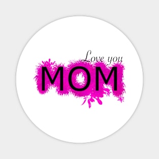 Love You Mom in Pink Magnet